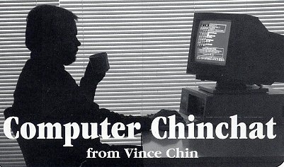 Computer Chinchat - from Vince Chin